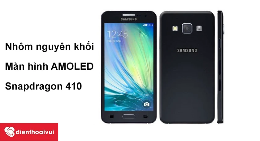 Samsung Galaxy A3 2015 nhôm nguyên khối, vi xử lý Snapdragon 410 mạnh mẽ