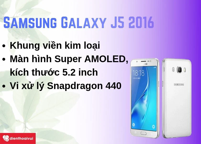 Samsung Galaxy J5 2016: Thiết kế khung nhôm, màn hình Super AMOLED 5.2 inch