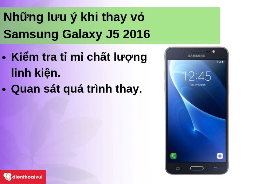 Những lưu ý khi cần biết khi thay vỏ Samsung Galaxy J5 2016