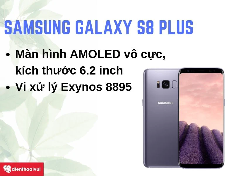 Samsung Galaxy S8 Plus: Màn hình vô cực AMOLED 6.2 inch, hiệu năng mạnh mẽ với vi xử lý Exynos 8895