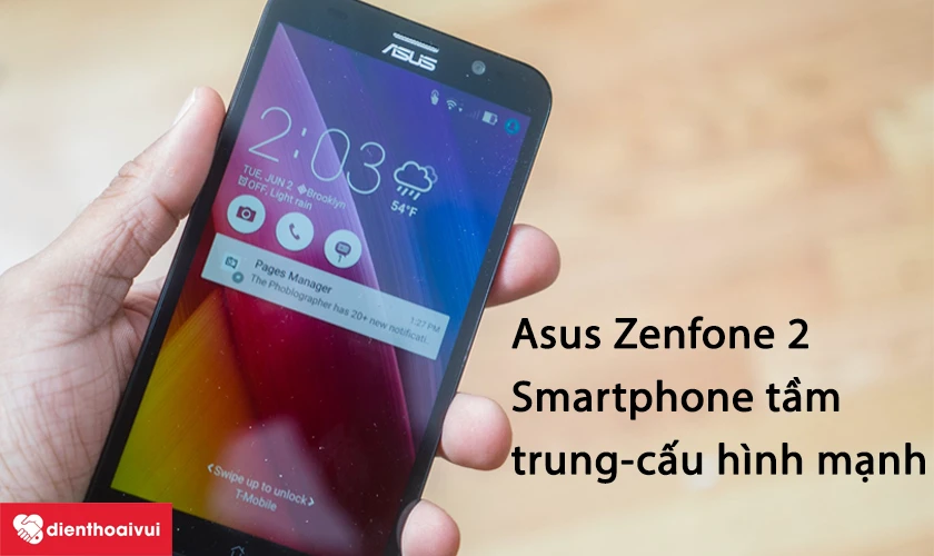 Asus Zenfone 2 – Smartphone tầm trung cấu hình mạnh