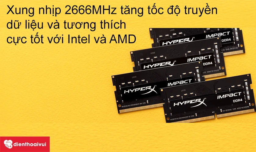 RAM laptop Kingston HyperX DDR4 tăng tốc độ truyền dữ liệu và tương thích cực tốt với Intel và AMD