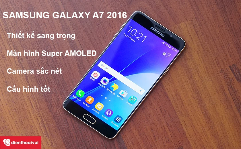 Samsung Galaxy A7 2016 mang lại trải nghiệm tuyệt vời cho người dùng