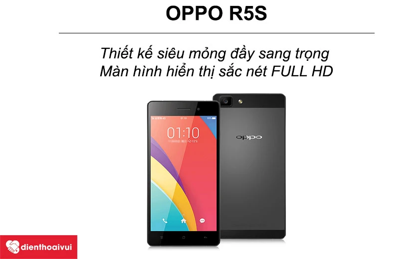 Oppo R5s chiếc smartphone siêu mỏng – màn hình 5,2 inch fullHD