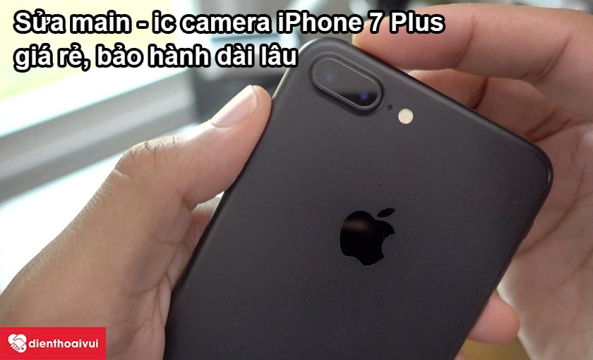 Có nên sửa main - IC camera iPhone 7 Plus không