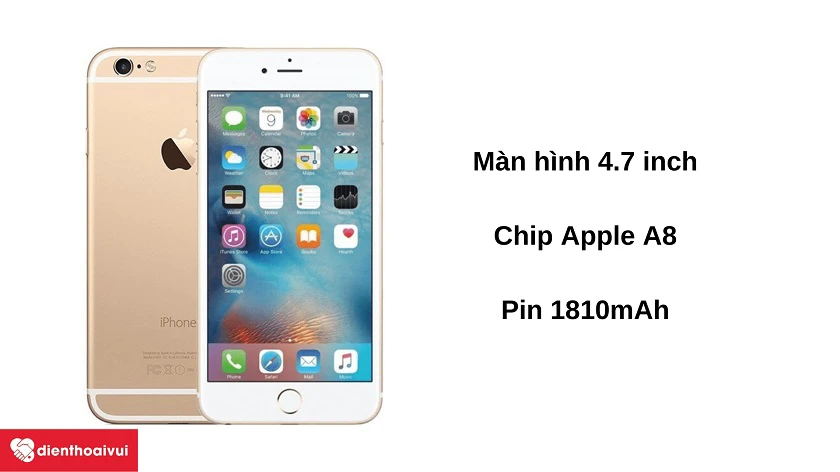 Điện thoại iPhone 6 - Màn hình 4.7 inch LCD, chip Apple A8, pin 1810mAh