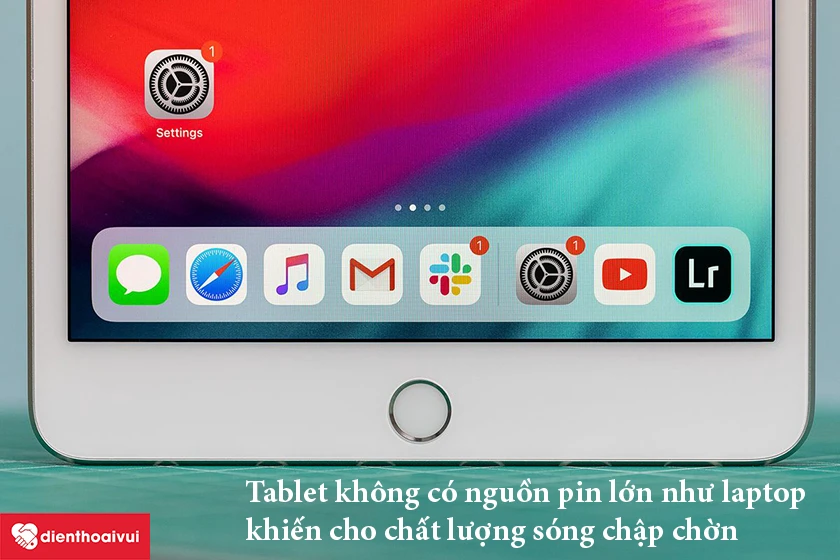 Tại sao khả năng kết nối wifi trên tablet yếu hơn trên laptop