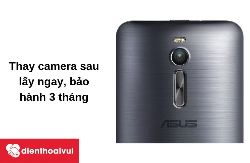 Thay camera sau cho Asus Zenfone 2 chất lượng, giá cả hợp lý nhất tại cửa hàng Điện Thoại Vui