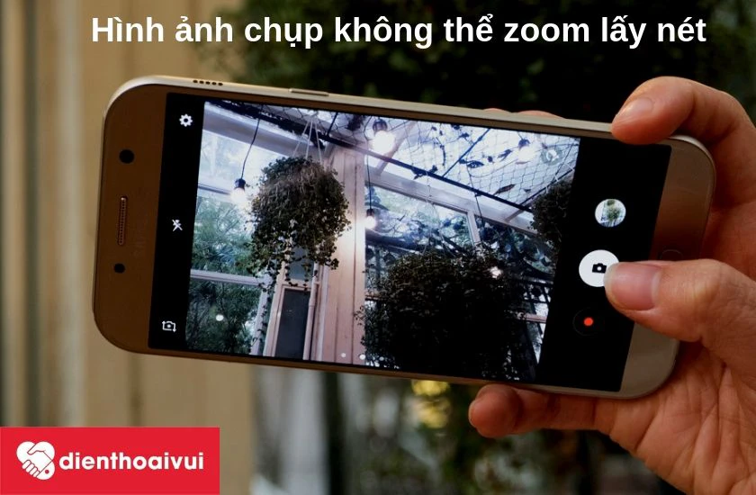 Khi nào thì chúng ta nên thay camera sau cho điện thoại Samsung Galaxy A7 2016 - Hình ảnh chụp bị rung, giật, không thể zoom lấy nét khi chụp xa