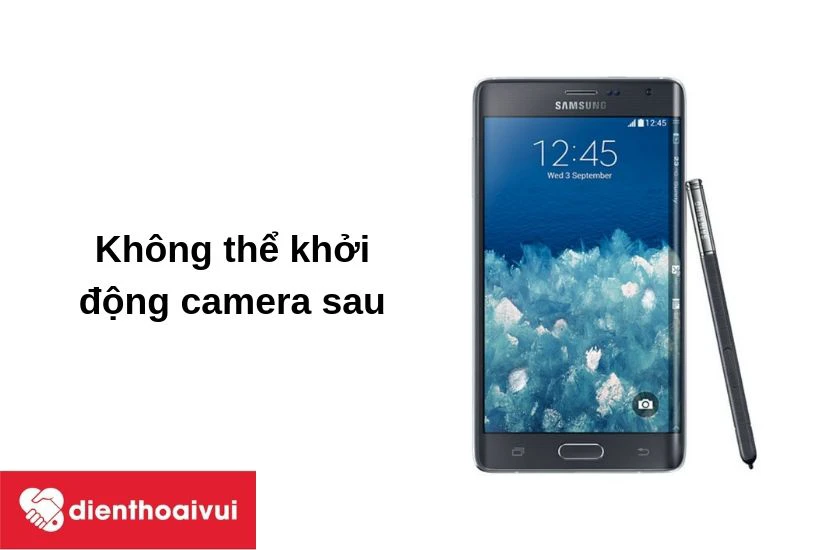 Khi nào thì chúng ta nên thay camera sau cho chiếc điện thoại Samsung Galaxy Note Edge - Không thể khởi động camera