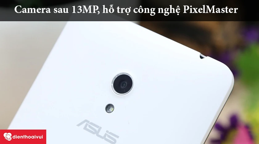 Asus Zenfone 6 – Camera sau 13MP, hỗ trợ công nghệ PixelMaster