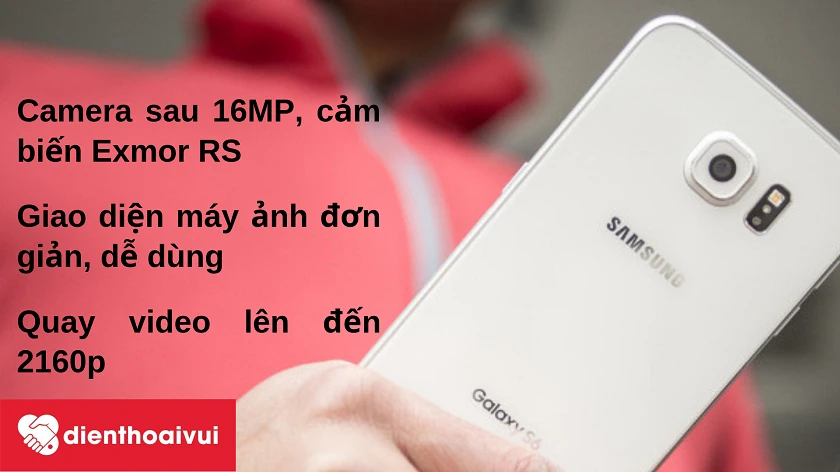 Điện thoại Samsung Galaxy S6 – Camera sau 16MP mang giao diện đơn giản và hỗ trợ quay video 2160p