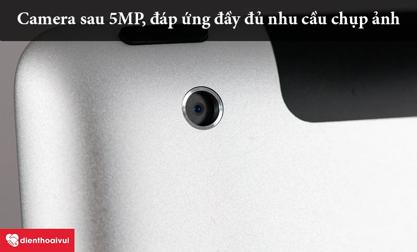 Thay camera sau iPad 4 5MP, đáp ứng đầy đủ nhu cầu chụp ảnh