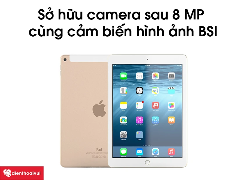 Thay camera sau iPad Air 2 - sở hữu camera sau 8 MP cùng cảm biến hình ảnh BSI