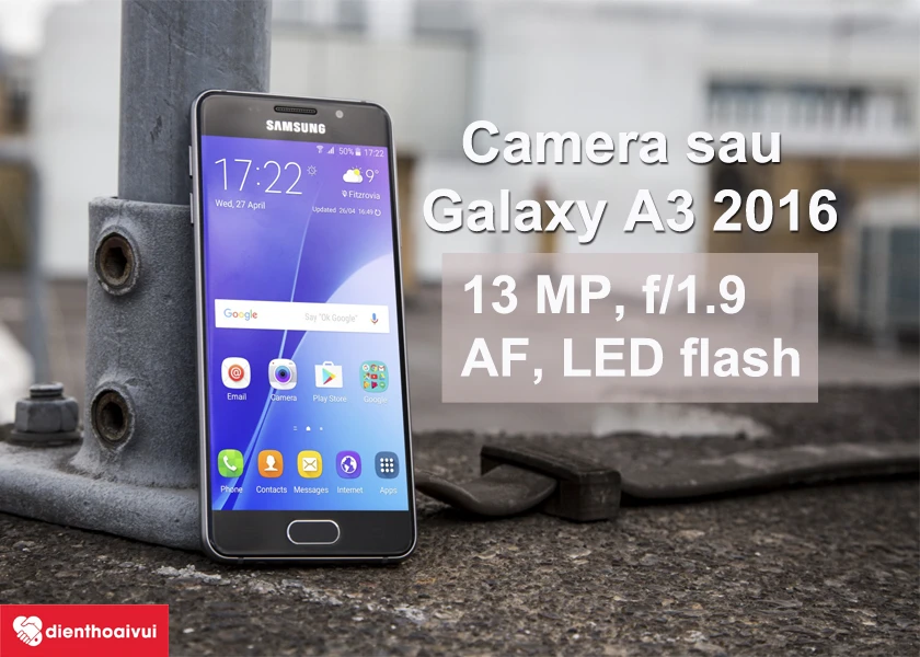 Dịch vụ thay camera sau Samsung Galaxy A3 2016 - Camera 13 MP, khẩu độ f / 1.9, có khả năng quay phim FullHD