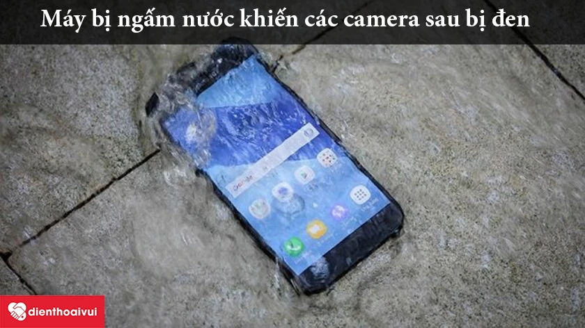 Máy bị ngấm nước, hóa chất,.. khiến các camera Samsung hoạt động không bình thường