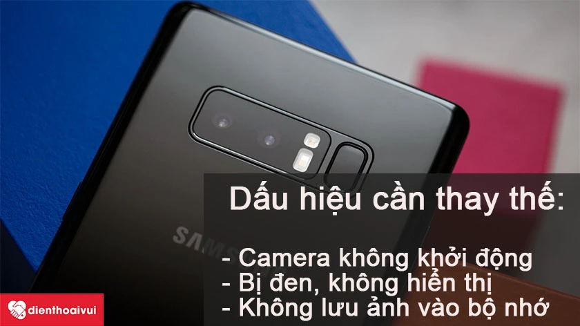 Những dấu hiệu cho thấy bạn nên đi thay thế cụm camera sau Samsung Galaxy Note 8