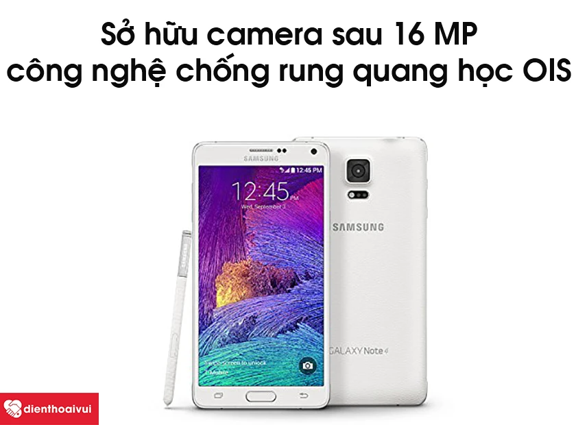 Thay Galaxy Note 4 sở hữu camera sau 16 MP cùng công nghệ chống rung quang học OIS