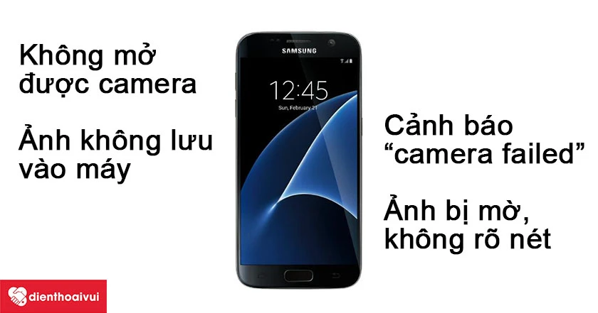 Những điều cần phải lưu ý trước khi thay camera sau Samsung Galaxy S7  - khi có dấu hiệu camera hỏng