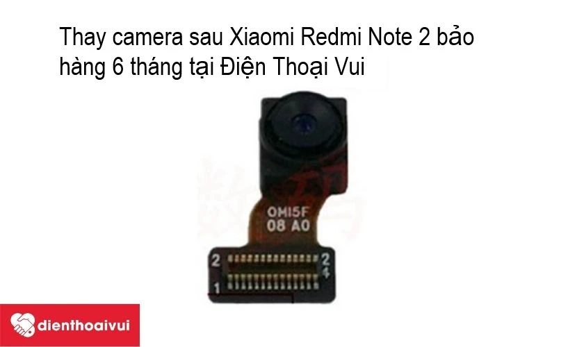 Dịch vụ thay camera sau Xiaomi Redmi Note 2 uy tín, dịch vụ chuyên nghiệp tại Điện Thoại Vui