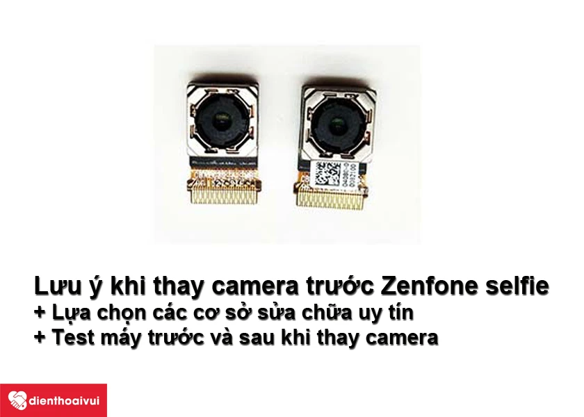 Khi đi thay camera trước Asus Zenfone Selfie cần chú ý điều gì?