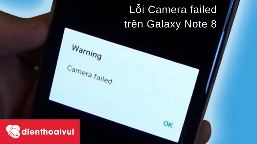 Các lỗi thường gặp trên camera trước Galaxy Note 8 và cách khắc phục