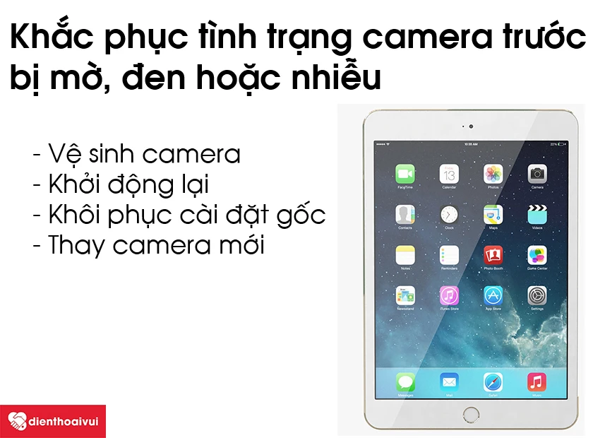Cách khắc phục tình trạng camera trước bị mờ, đen hoặc nhiễu trên iPad Mini 3