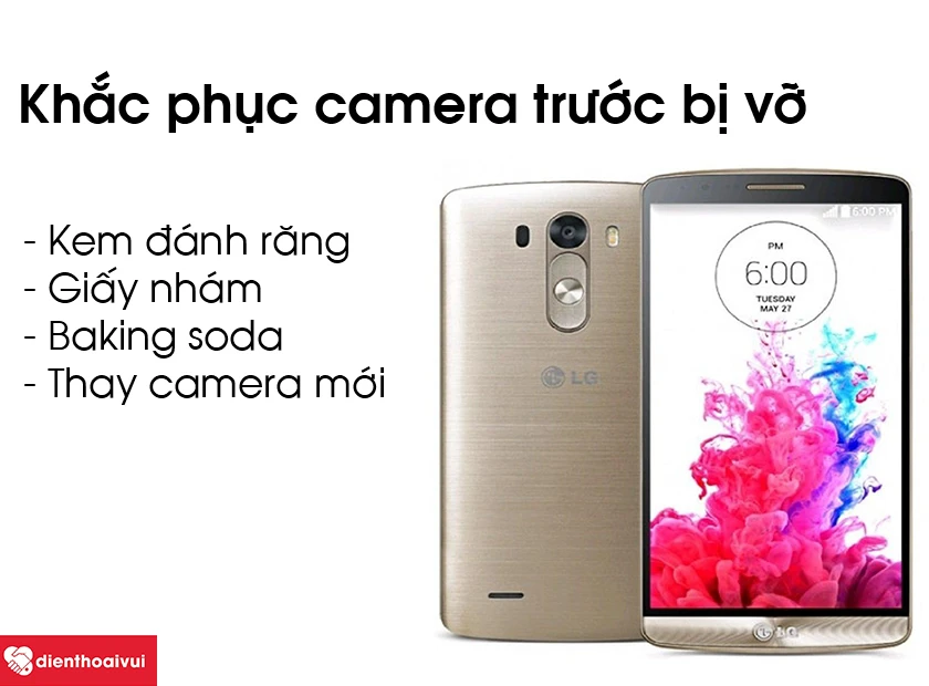 Khắc phục camera trước bị vỡ hoặc trầy xước trên điện thoại LG G3