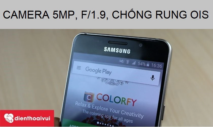 Samsung Galaxy A5 2016 – chiếc điện thoại tầm trung đáng sở hữu với camera 5MP, f/1.9