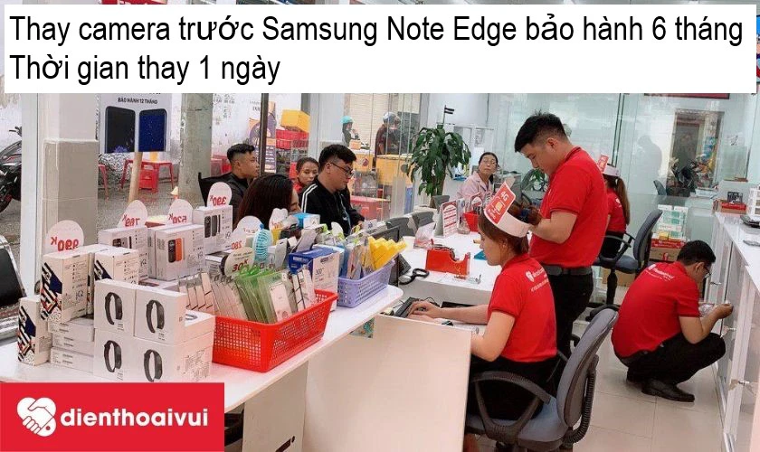 Thay camera trước Samsung Note Edge tại Điện Thoại Vui