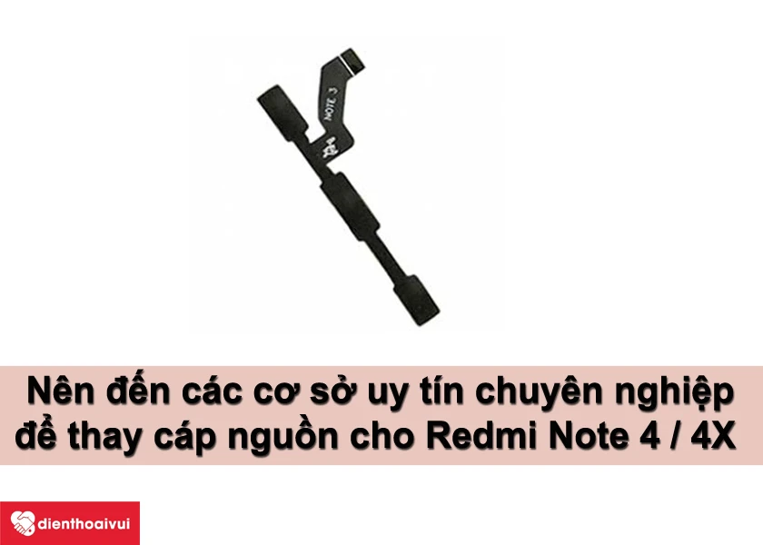 Cần chú ý gì khi đi thay cáp nguồn cho Xiaomi Redmi Note 4/4X