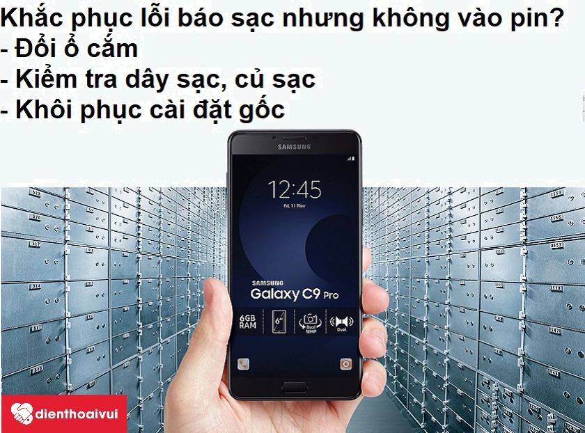 Khắc phục lỗi thông báo đang sạc nhưng lại không vào pin của điện thoại Samsung Galaxy C9 Pro?