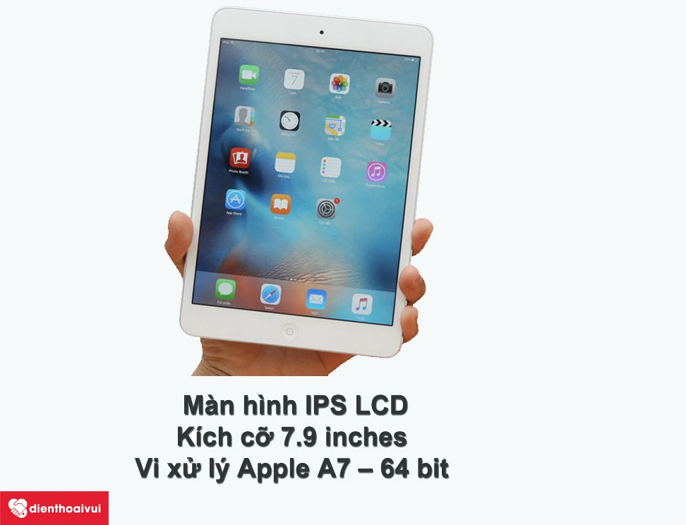 iPad Mini 2 - màn hình 7.9 inch, chip xử lý A7 64 bit mạnh mẽ