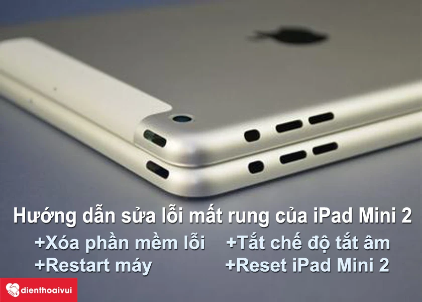 Hướng dẫn sửa lỗi mất rung của iPad Mini 2