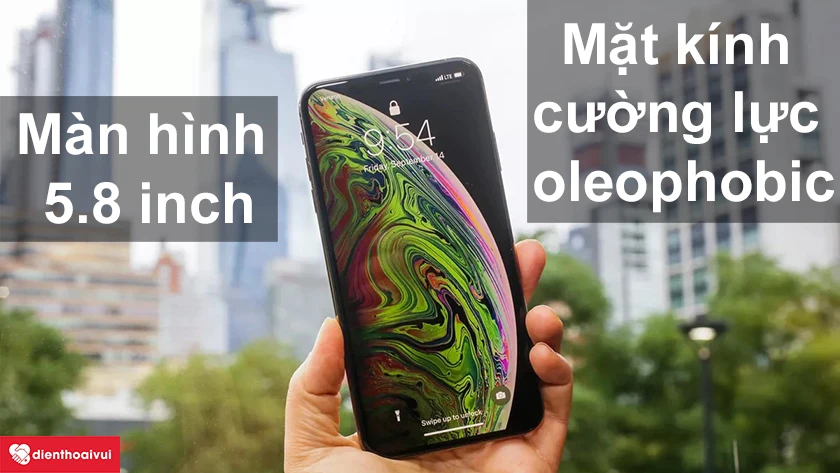 iPhone Xs – Cấu hình mạnh, màn hình 5.8 inch mặt kính cường lực oleophobic