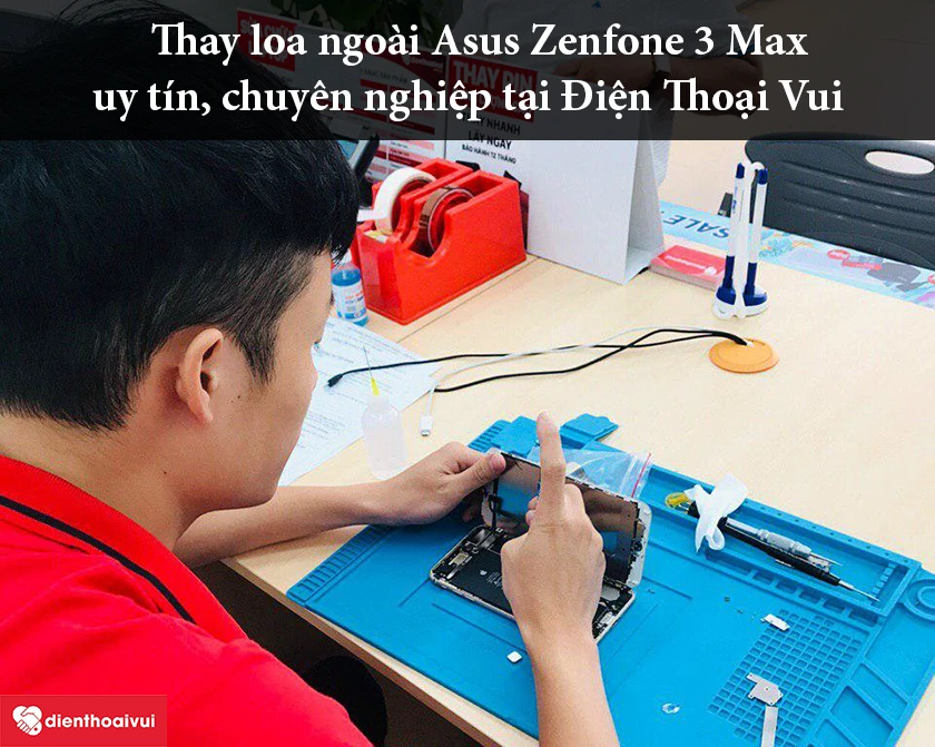 Thay loa ngoài Asus Zenfone 3 Max uy tín, chuyên nghiệp tại Điện Thoại Vui