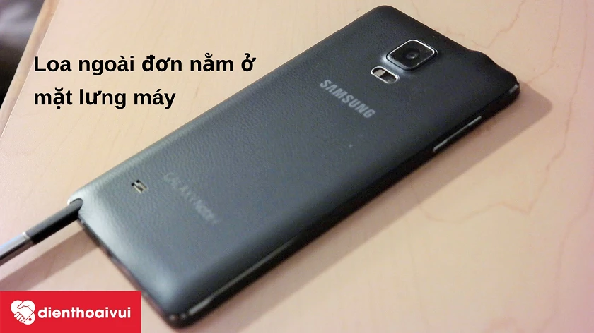 Điện thoại Samsung Galaxy Note 4 – loa ngoài đơn mang lại âm thanh to và rõ nét