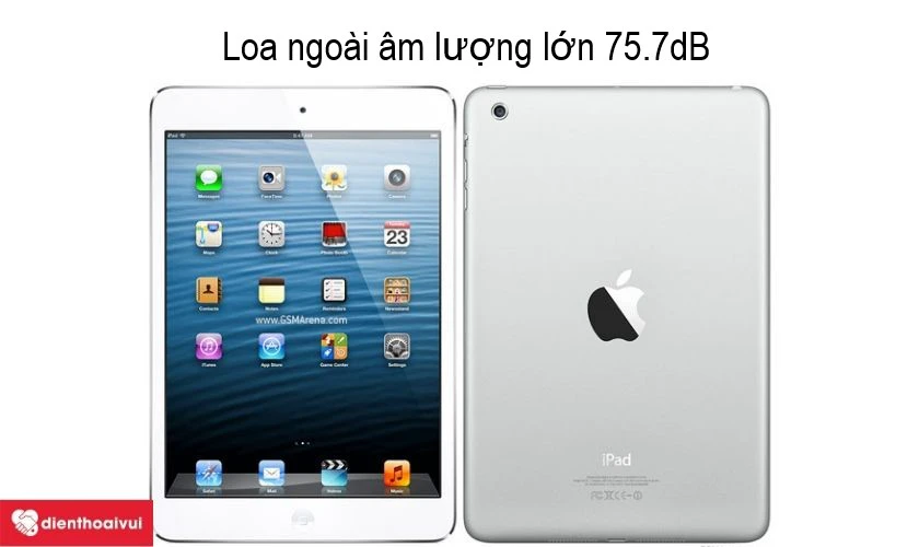 Apple iPad Mini 1 – chiếc iPad Mini đầu tiên có chất âm trên loa ngoài kép ấn tượng