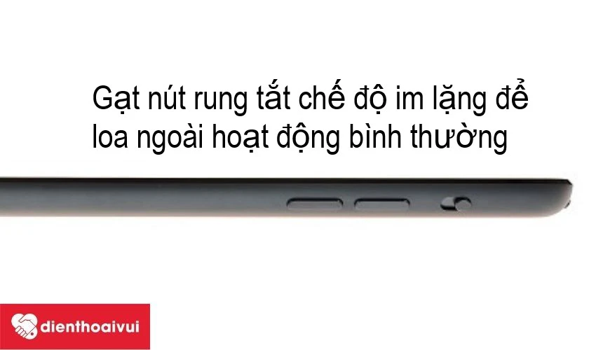 Do công tắc bên hông máy được chuyển sang chế độ im lặng
