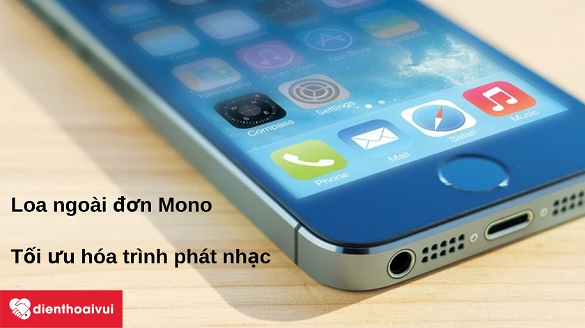 Điện thoại iPhone 5S – loa ngoài mang đến âm thanh mạnh mẽ và rõ nét