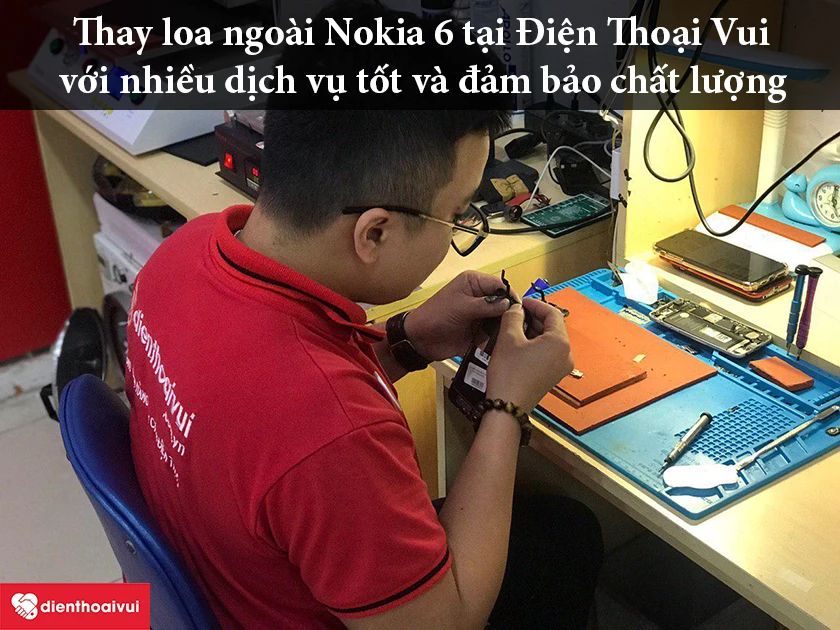 Thay loa ngoài Nokia 6 tại Điện Thoại Vui với nhiều dịch vụ tốt và đảm bảo chất lượng