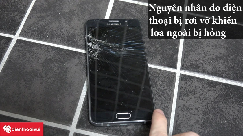 Loa ngoài hỏng do rơi vỡ - Thay loa ngoài Samsung Galaxy A7 2015