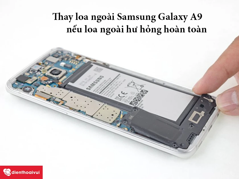 trường hợp hư hỏng loa hoàn toàn thì bạn chỉ có thể thay loa ngoài Samsung Galaxy A9