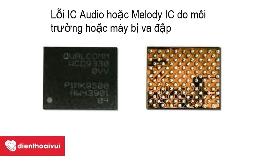 hư hỏng IC Audio hoặc Melody IC do môi trường hoặc va đập