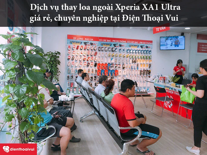 Dịch vụ thay loa ngoài Xperia XA1 Ultra giá rẻ, chuyên nghiệp tại Điện Thoại Vui