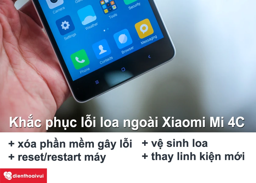 Các nguyên nhân dẫn đến lỗi loa ngoài điện thoại Xiaomi Mi 4C thường gặp và cách khắc phục