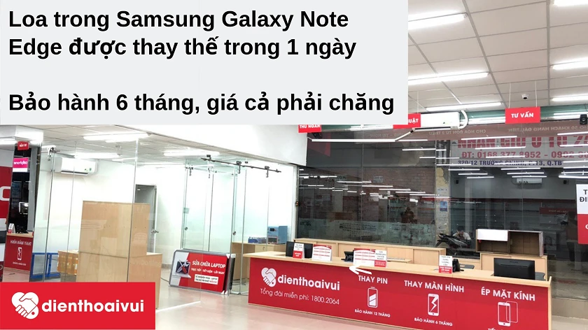 Dịch vụ thay loa trong Samsung Galaxy Note Edge chất lượng, giá rẻ tại Điện Thoại Vui