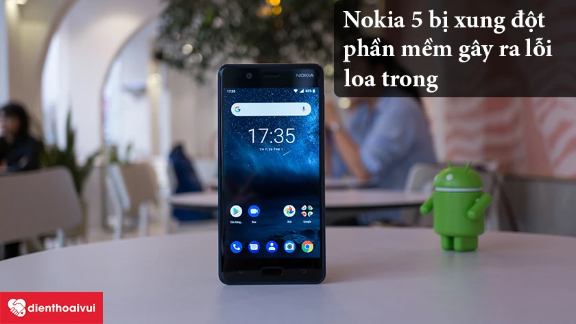 Do Nokia 5 bị xung đột phần mềm