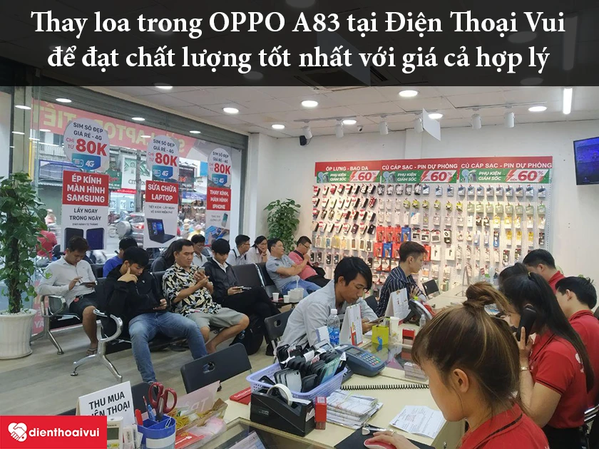 Thay loa trong OPPO A83 tại Điện Thoại Vui để đạt chất lượng tốt nhất với giá cả hợp lý