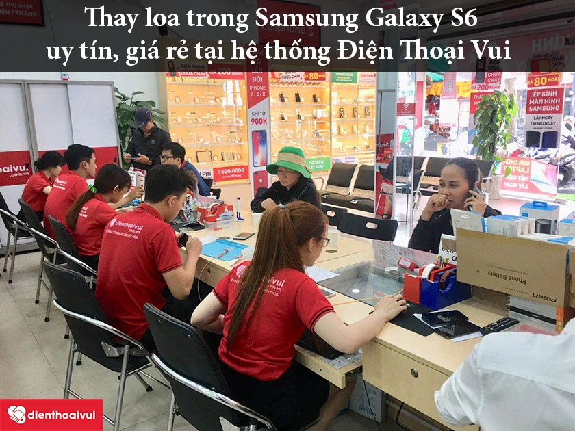 Thay loa trong Samsung Galaxy S6 tại hệ thống Điện Thoại Vui